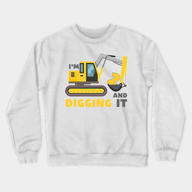 I'm 2 and Digging it Funny 2rd Birthday Excavator Kids Crewneck Sweatshirt by DesignergiftsCie